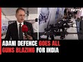 Adani Groups Ashok Wadhawan Speaks To NDTV On Making, Supplying Arms For Indias Defence