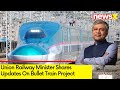 Union Railway Min Shares Updates On Bullet Train Project | Shares Glimpses of Making | NewsX