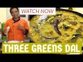 spinach dal,palak dal,lunch special Dal  - Three green Dal
