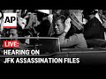 LIVE: Hearing on JFK assassination files