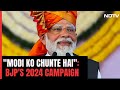 BJP Launches Campaign For 2024 Lok Sabha Polls: Modi Ko Chunte Hai