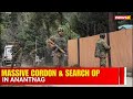 Massive Cordon & Search Op in Anantnag, J&K Police Hunt Terror Suspects | NewsX