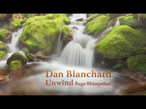 Dan Blanchard - Unwind (Raga Bhimpalasi Alaap) - Single Mix by Dan Blanchard