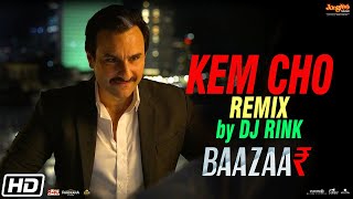 Kem Cho Remix – DJ Rink – Baazaar