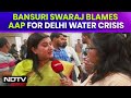 Delhi Water Crisis | BJP MP Bansuri Swaraj Blames AAP For Delhi Water Crisis