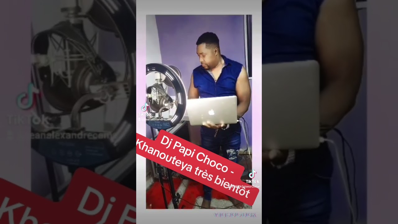 DJ PAPI CHOCO Khanouteya tres bientot