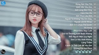 Những Ca Khúc Nhạc Trẻ Hay Nhất 2017 - 40 Ca Khúc Nhạc Trẻ Tâm Trạng Khiến Người Nghe Bật Khóc