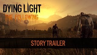 Dying Light: The Following - Sztori Trailer