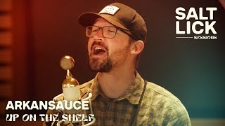 Arkansauce: &quot;Up on the Shelf&quot; | Live Studio Performance