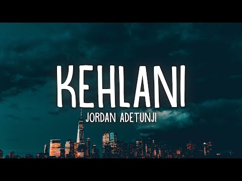 Jordan Adetunji - KEHLANI (Lyrics)