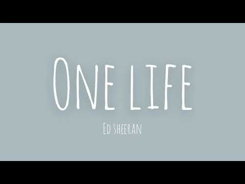 Ed Sheeran - One life (live version) lyrics