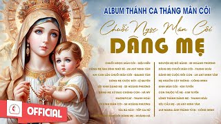 Album Tháng Mân Côi | Chuỗi Ngọc Mân Côi Dâng Mẹ| Những Bài Thánh Ca Cầu Nguyện Với Mẹ Hay Nhất
