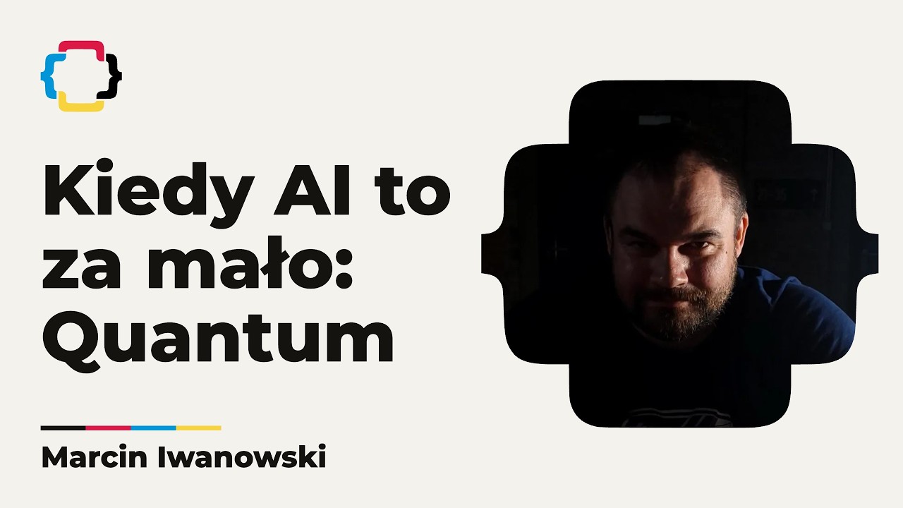 Kiedy AI to za mało: Quantum — Marcin Iwanowski | Programistok 2026