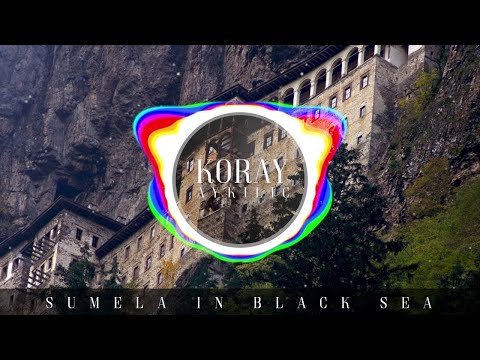 Koray AYKILIC - SUMELA IN BLACK SEA - MYTHICAL