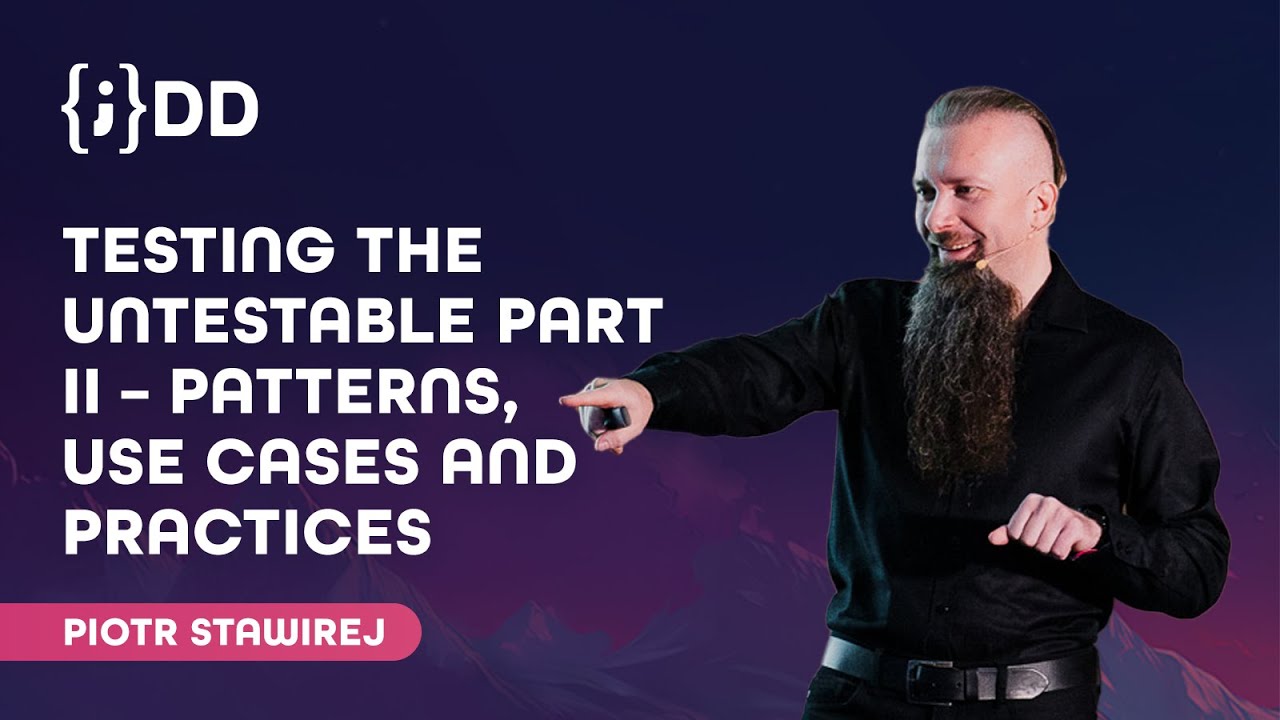 JDD 2024: investigating  the untestable PART II – patterns, usage  cases and practices - Piotr Stawirej