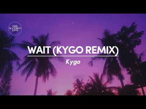 Kygo - Wait (Kygo Remix) (Lyrics)