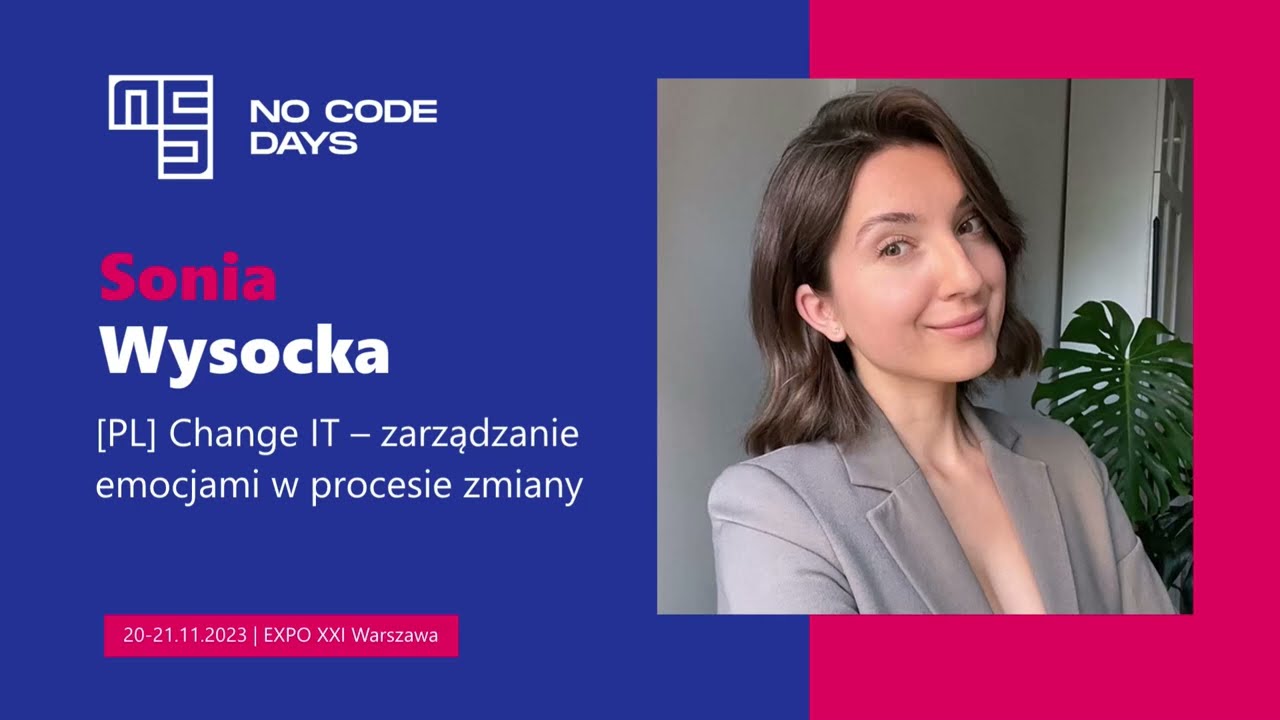 No Code Days 2023 | Sonia Wysocka: Change IT – zarządzanie emocjami w procesie zmiany.