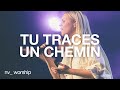 Tu traces un chemin  NV Worship