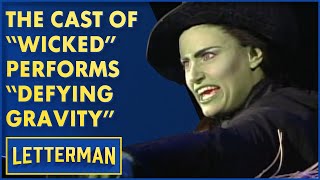 The Cast of "Wicked" Performs "Defying Gravity" | David Letterman