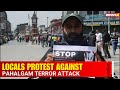 Locals and Traders Protest in Pahalgam and Anantnag Against Terror Attack That Shook Valley