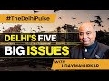 Delhis 5 Big Issues by Dr Uday Mahurkar | Exclusive | Delhi LS Polls 2024 | NewsX