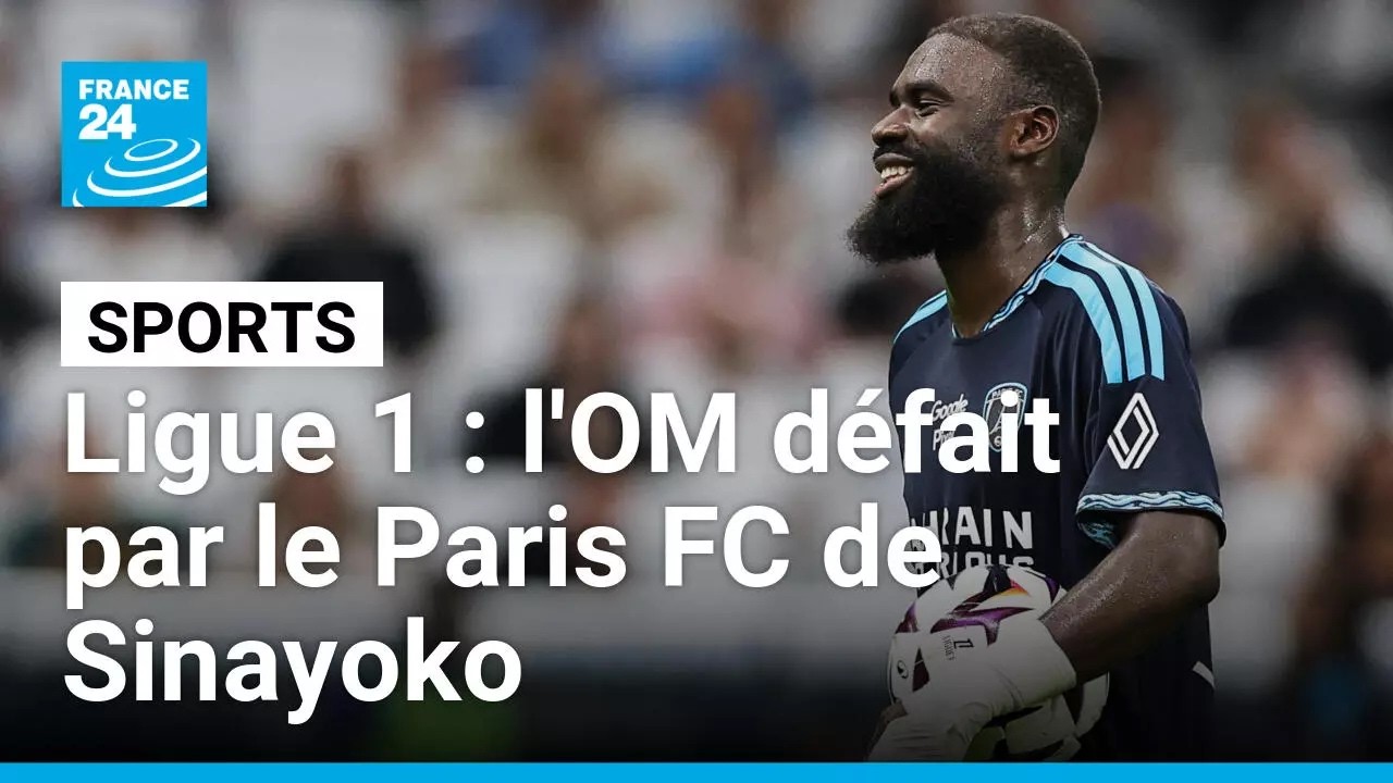 Ligue 1 : le Paris FC et Sinayoko plongent l'OM dans la crise • FRANCE 24