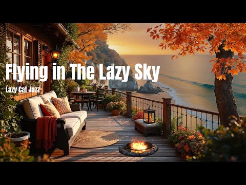 【4K】Flying In The Lazy Sky - Relaxing Jazz Music Background Chill Out Music For Relax,Study,Work BGM