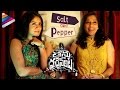 Rashmi Gautam & Dhanya Balakrishna - Salt and Pepper Interview