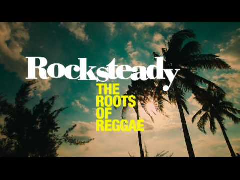 Rocksteady: The Roots of Reggae'
