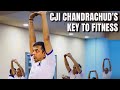 CJI Chandrachuds Key To Fitness: Yoga At 3:30 am, Vegan Diet