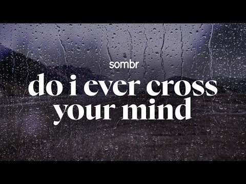 sombr - do i ever cross your mind (lyrics)