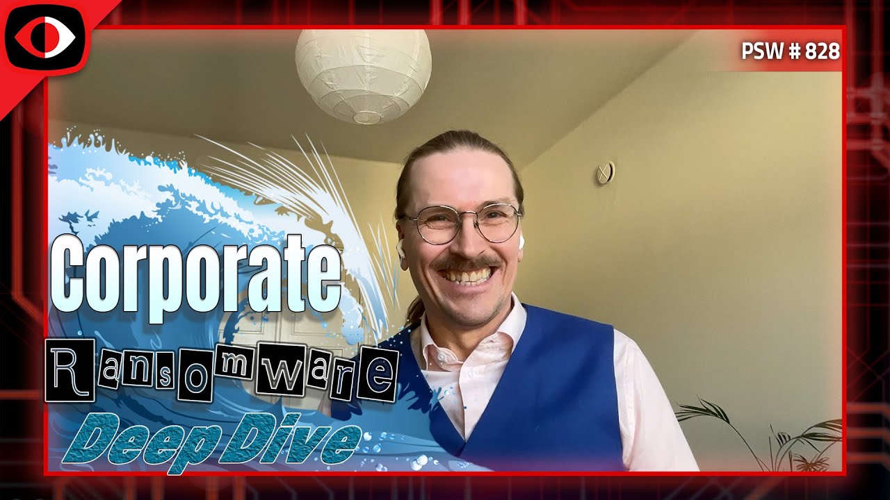 Corporate Ransomware Deep Dive - Mikko Hypponen - PSW #828