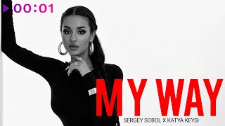 SERGEY SOBOL, KATYA KEYSI — MY WAY | Official Audio | 2025