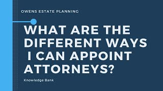 What are the different ways in which I can appoint Attorneys?