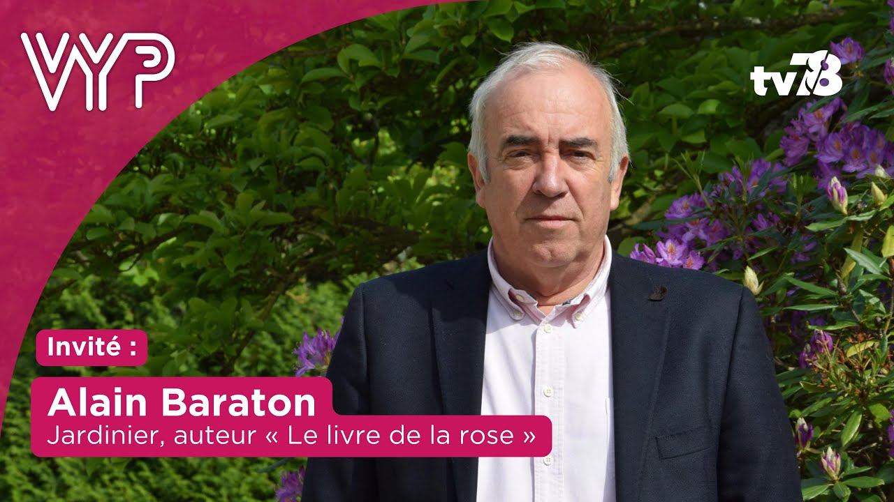 VYP avec Alain Baraton, pour nous parler de son nouvel ouvrage « Le livre de la rose »