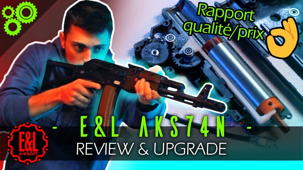 E&L sont les meilleurs ?! Review & Upgrade AKS74N ► AIRSOFT