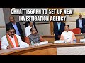 Chhattisgarh To Set Up Probe Unit On Lines Of Anti-Terror Agency NIA