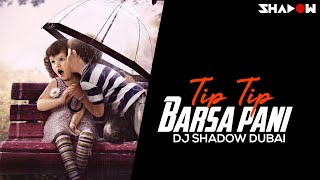 Tip Tip Barsa Pani Remix – DJ Shadow Dubai