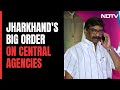 EXCLUSIVE: JHARKHAND Government DIKTAT ON ED, CBI