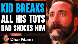 KID BREAKS All His TOYS, What His DAD Does SHOCKS HIM | Dhar Mann