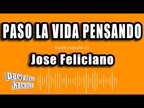 Jose Feliciano - Paso La Vida Pensando (Versión Karaoke)