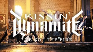 Kissin' Dynamite - I've Got the Fire (OFFICIAL VIDEO)