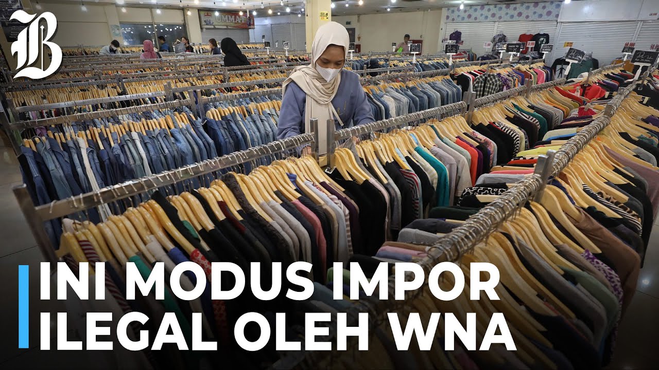 Marak Impor Ilegal oleh WNA, Pemerintah Turunkan Tim Senyap