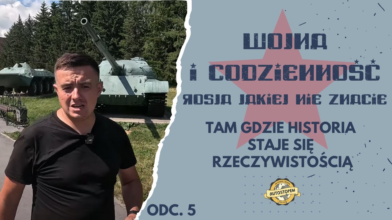 Wojna i codzienność: Rosja jakiej nie znacie. Tam gdzie historia staje się teraźniejszością (odc.5)