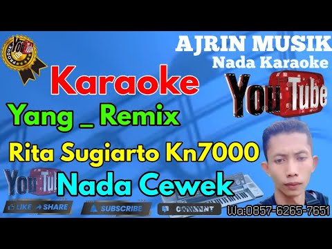 Rita Sugiarto - Yang Remix [Karaoke] Kn7000 - Nada Wanita | Ajrin Musik