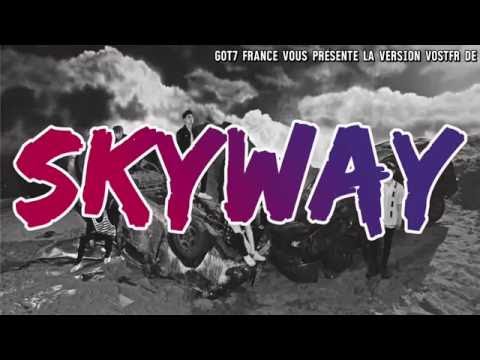 GOT7 - SKYWAY (VOSTFR)