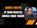 LIVE | Cabinet Briefing by Union Minister Anurag Singh Thakur | News9