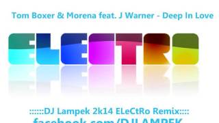 Tom Boxer & Morena feat. J Warner - Deep In Love (DJ Lampek 2k14 Electro Bootleg)