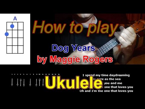 How to play Dog Years by Maggie Rogers Ukulele