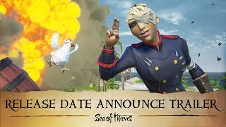 Sea of Thieves - Release Date Announce Trailer